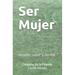 Ser Mujer: Aborto: saber y decidir