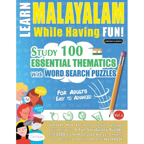 Learn Malayalam While Having Fun! - For Adults: Easy to Advanced - Study 100 Essential Thematics with Word Search Puzzles - Vol.1