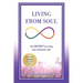 Living from Soul: The SECRET to Living Your Authentic Self: Backed by 45,000 Scientific Cases