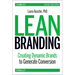 Lean Branding: Creating Dynamic Brands to Generate Conversion