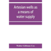 Artesian wells as a means of water supply