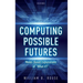 Computing Possible Futures