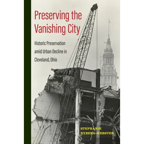Preserving the Vanishing City: Historic Preservation Amid Urban Decline in Cleveland, Ohio
