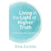 Living in the Light of Higher Truth: Trust, Surrender, and Believe!