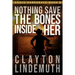 Nothing Save the Bones Inside Her