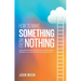 How To Make Something From Nothing