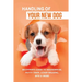 Handling Of Your New Dog: Beginner's Guide To Housebreak, Potty Train, Leash Walking, Bite & More: What Kind The Breed Of Dogs There Is