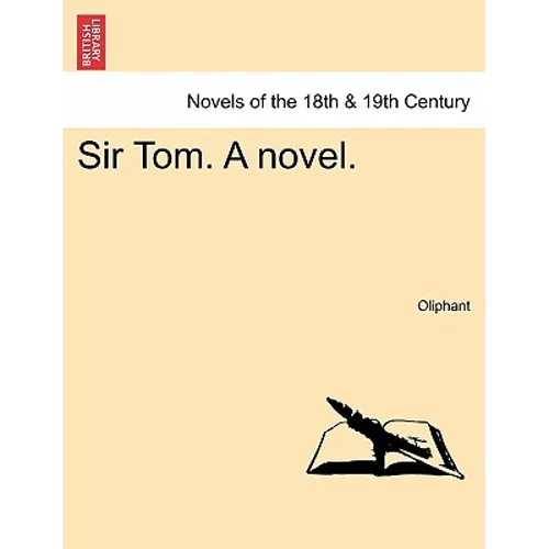 Sir Tom. a Novel.
