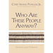 Who Are These People Anyway?