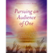 Pursuing an Audience of One: A Week-by-Week Guidebook to Spiritual Virtue