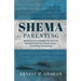 Shema Parenting: Resourcing You to Confidently Hear God in the Spiritual Growth of Your Children & Family - A Small Group Teaching Guide