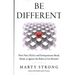 Be Different: How Navy Seals and Entrepreneurs Bend, Break, or Ignore the Rules to Get Results!