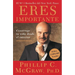 Eres Importante (Self Matters): Construye Tu Vida Desde El Interior (Creating Your Life from the Inside Out)
