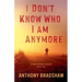 I Don't Know Who I Am Anymore
