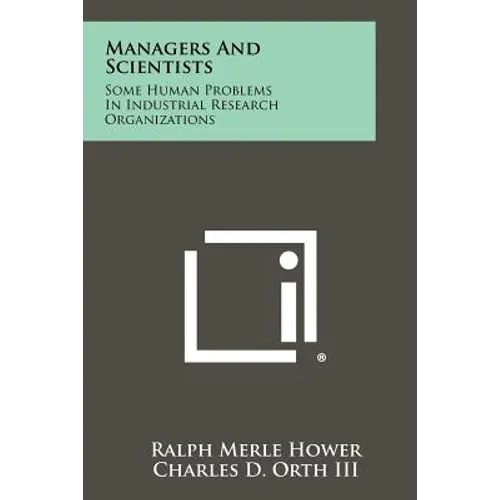 Managers and Scientists: Some Human Problems in Industrial Research Organizations