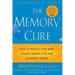 The Memory Cure: How to Protect Your Brain Against Memory Loss and Alzheimer's Disease
