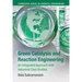 Green Catalysis and Reaction Engineering