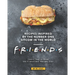 Recipes Inspired by the Number One Sitcom in The World - Friends: Learn How to Make the Friendliest Recipes Ever