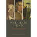 William Penn: A Radical, Conservative Quaker
