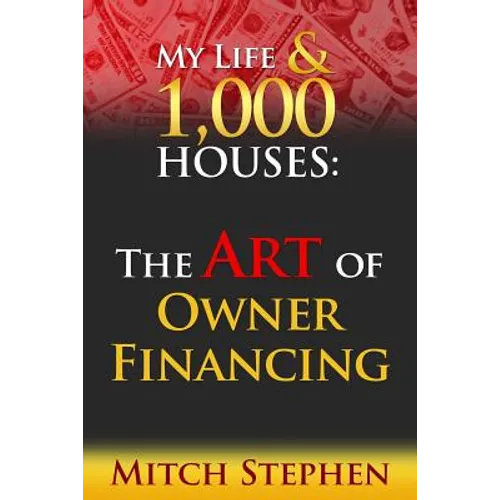 My Life & 1000 Houses: The Art of Owner Financing