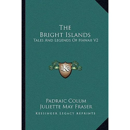 The Bright Islands: Tales And Legends Of Hawaii V2
