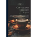 Coffee and Chicory: Their Culture, Chemical Composition, Preparation for Market, and Consumption, With Simple Tests for Detecting Adultera