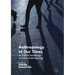 Anthropology of Our Times: An Edited Anthology in Public Anthropology