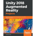 Unity 2018 Augmented Reality Projects: Build four immersive and fun AR applications using ARKit, ARCore, and Vuforia