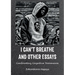 I Can't Breathe and Other Essays: Confronting Cognitive Dissonance
