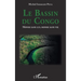 Le Bassin du Congo. Monde sans lui, monde sans vie