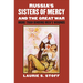 Russia's Sisters of Mercy and the Great War: More Than Binding Men's Wounds