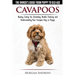 Cavapoos - The Owner's Guide From Puppy To Old Age - Buying, Caring for, Grooming, Health, Training and Understanding Your Cavapoo Dog or Puppy
