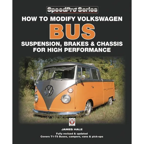 How to Modify Volkswagen Bus Suspension, Brakes & Chassis for High Performance: Updated & Enlarged New Edition
