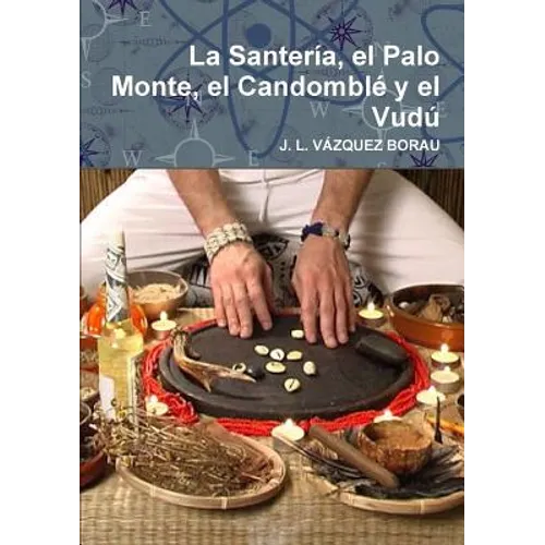 La Santería, el Palo Monte, el Candomblé y el Vudú