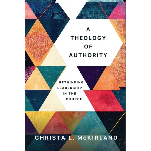 A Theology of Authority: Rethinking Leadership in the Church - Paperback