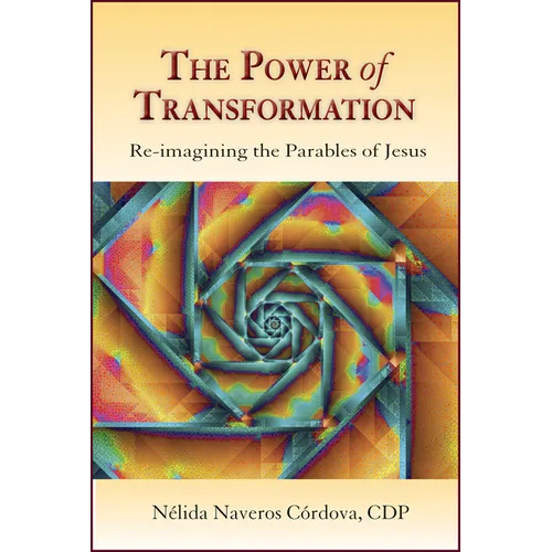 The Power of Transformation: Re-Imagining the Parables of Jesus