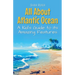 All About Atlantic Ocean: A Kid's Guide to Its Amazing Features