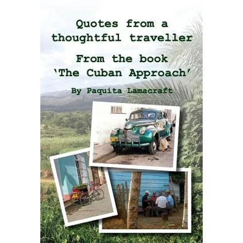 Quotes from a thoughtful traveller: From the book 'The Cuban Approach'