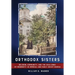 Orthodox Sisters: Religion, Community, and the Challenge of Modernity in Imperial and Early Soviet Russia