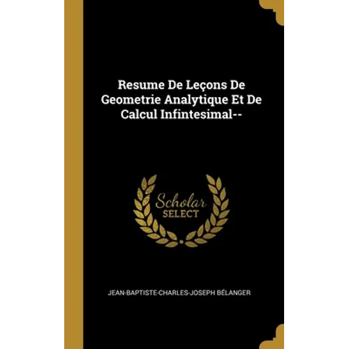 Resume De Leçons De Geometrie Analytique Et De Calcul Infintesimal--