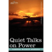Quiet Talks on Power