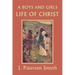 A Boys and Girls Life of Christ (Yesterday's Classics)