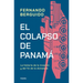 El Colapso de Panamá La Historia de la Invasión Y del Fin de la Dictadura / The Collapse of Panama: Story of the Invasion and the End of a Dictatorshi