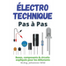 Électrotechnique Pas à Pas: Bases, composants & circuits expliqués pour les débutants