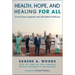 Health, Hope, and Healing for All: Toward More Equitable and Affordable Healthcare