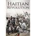 Haitian Revolution: A History From Beginning to End