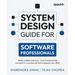 System Design Guide for Software Professionals: Build scalable solutions - from fundamental concepts to cracking top tech company interviews