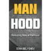 Manhood: Restoring Biblical Manhood