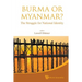 Burma or Myanmar? the Struggle for National Identity