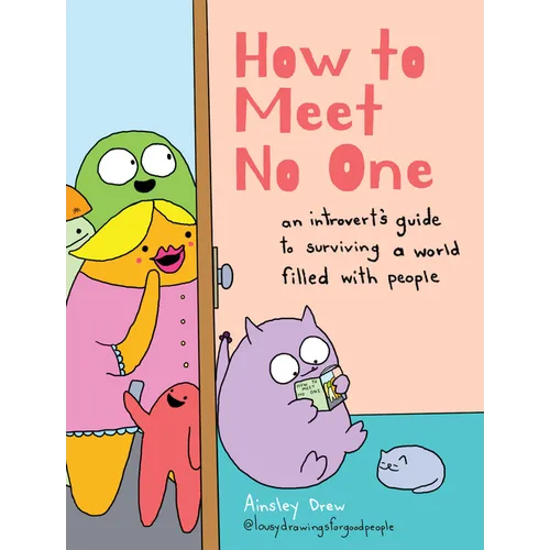 How to Meet No One: An Introvert's Guide to Surviving a World Filled with People
